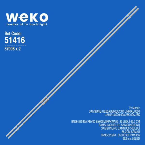 6416 37008X2 BN96-52596A REV00 ES60SV8FPKWA56  2 ADET LED BAR (56LED)